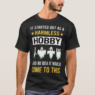 Harmless Hobby Ghost Hunting Paranormal T-Shirt