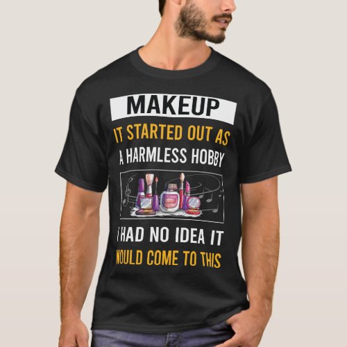 Harmless Hobby Makeup T_Shirt