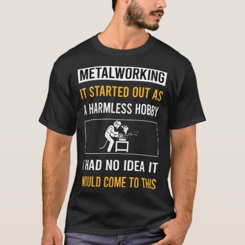 Harmless Hobby Metalworking Metalworker T_Shirt