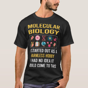 Harmless Hobby Molecular Biology Biologist T-Shirt