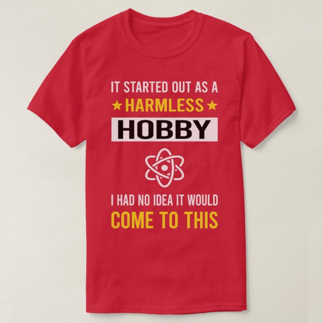 Harmless Hobby Nuclear Medicine T-Shirt (Design Front)