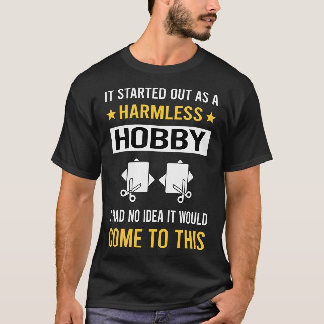 Harmless Hobby Papercraft Paper Craft Crafting T-Shirt (Front)