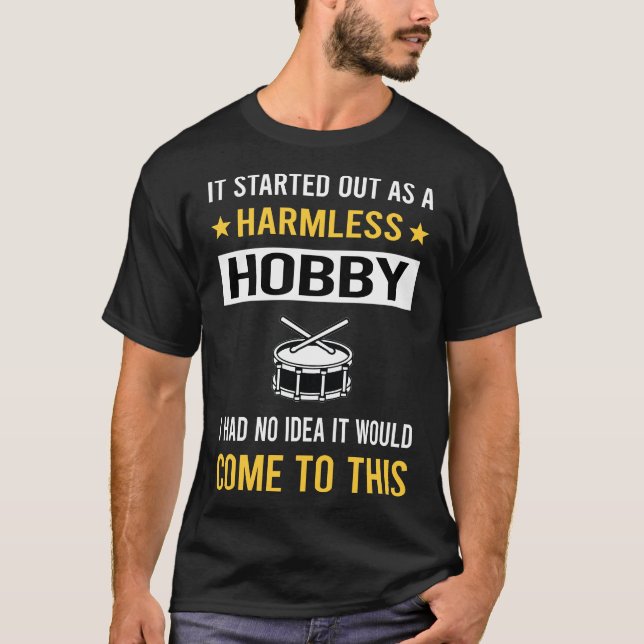 Harmless Hobby Snare Drum Drums T-Shirt (Front)