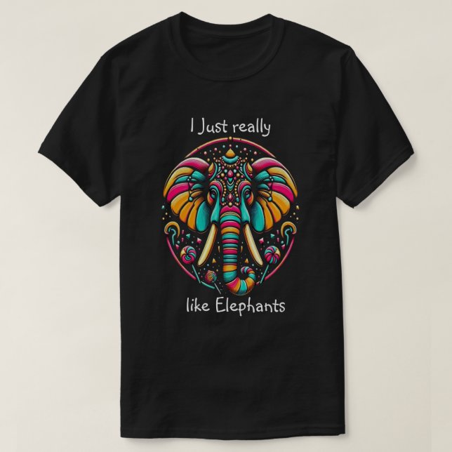 Harmonious Elephant I just really like elephant T-Shirt (Design Front)
