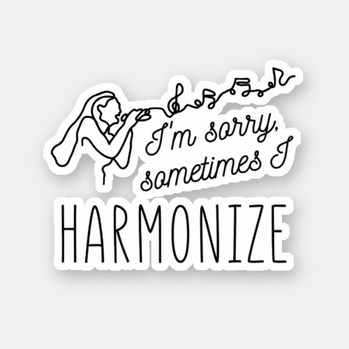 HARMONIZE SINGING IM SORRY SOMETIMES I HARMONIZE STICKER