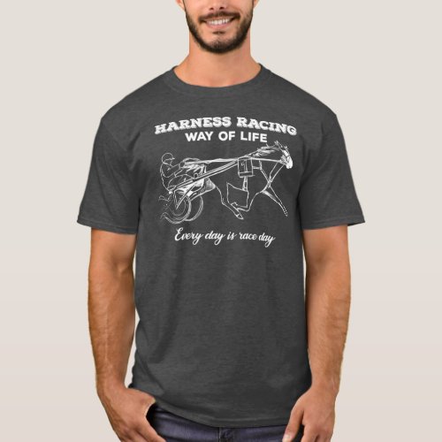 Harness Racing Way Of Life Every Day Is Race Day T_Shirt