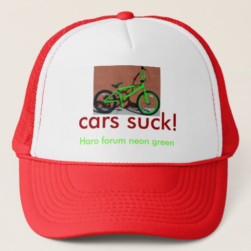 HaroForumIntroLiteNeon cars suck Haro forum  Trucker Hat