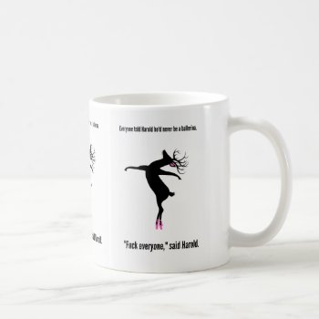 Harold Is Totally Right. Coffee Mug by thebloggess at Zazzle