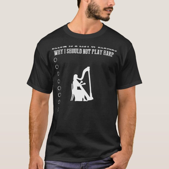 Harp Hilarity Unleashed: Why I Shouldnt Pluck Thos T-Shirt (Front)
