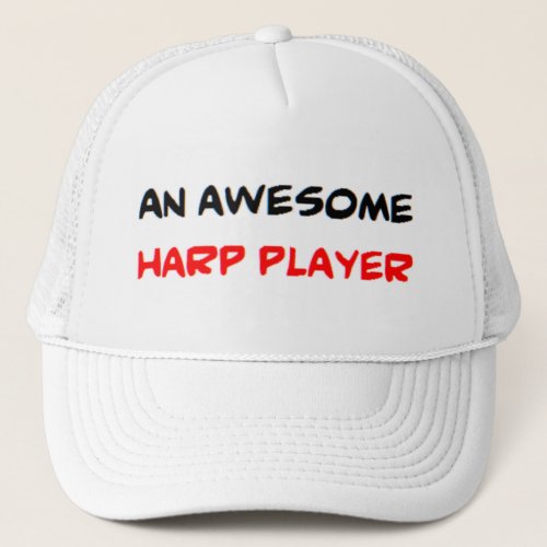 harp player awesome trucker hat