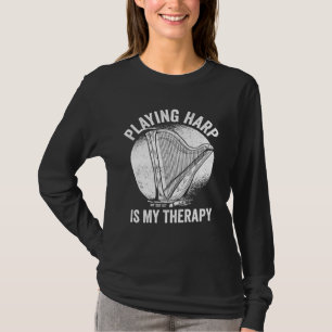 Harp Player Harpist Playing Harp Is My Therapy T-Shirt