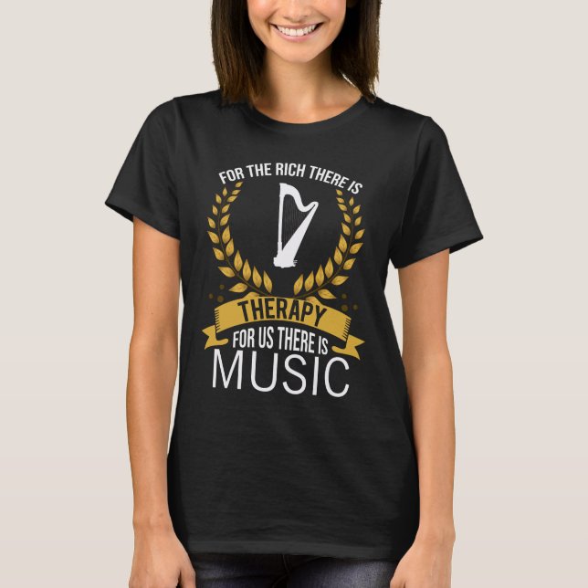 Harp Rich Therapy Harp Player Music Musician Gift T-Shirt (Front)