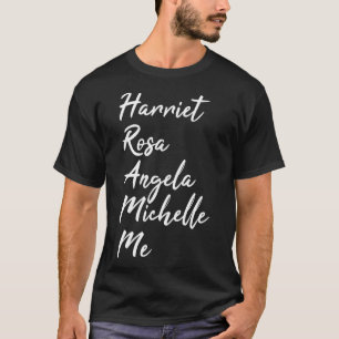 Harriet Rosa Angela Michelle Me Black History Mont T-Shirt