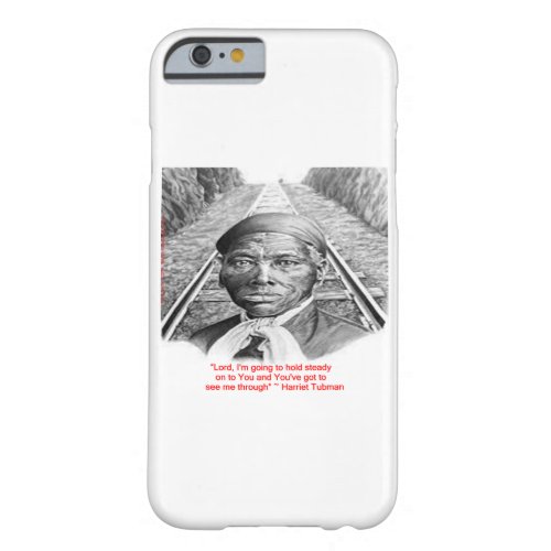 Harriet Tubman  Hold Stead Lord iPhone 6 Case
