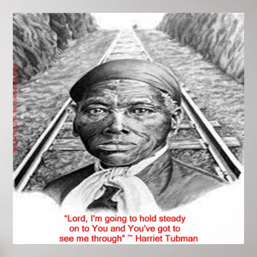 Harriet Tubman  Hold Stead Lord Quote Poster