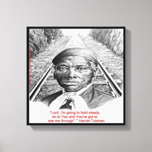 Harriet Tubman  Hold Stead Lord Quote Print