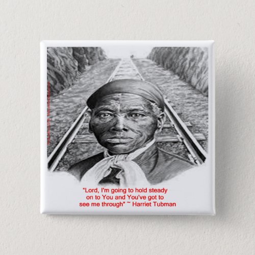 Harriet Tubman  Hold Steady Lord Quote Button