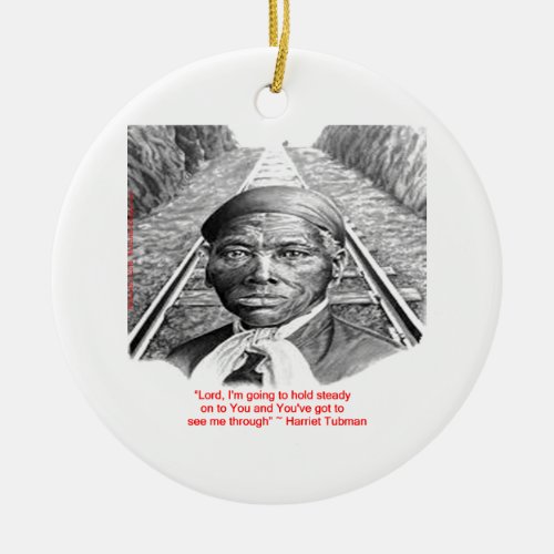 Harriet Tubman  Hold Steady Lord Quote Ceramic Ornament