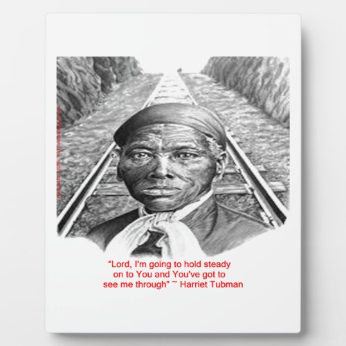 Harriet Tubman  Hold Steady Lord Quote Plaque