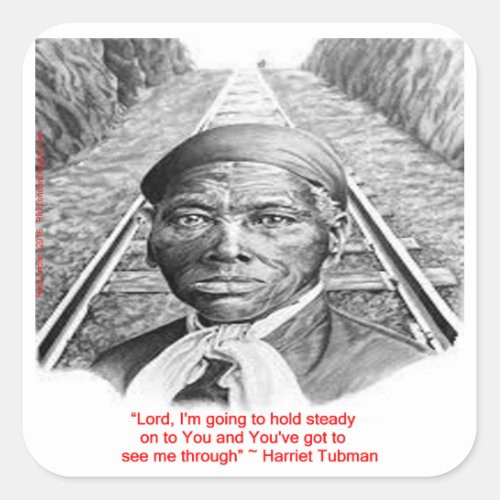 Harriet Tubman  Hold Steady Lord Quote Square Sticker