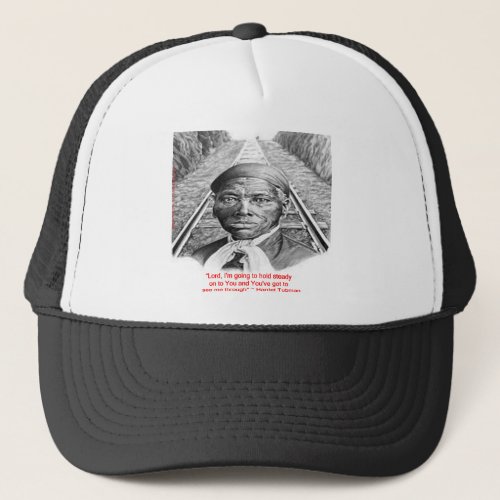 Harriet Tubman  Hold Steady Lord Quote Trucker Hat