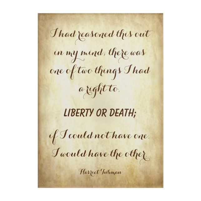 Harriet Tubman, Powerful Liberty or Death Quote Acrylic Print (Front)
