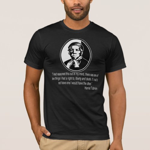 Harriet Tubman Quote Live Free Or Die  T_Shirt