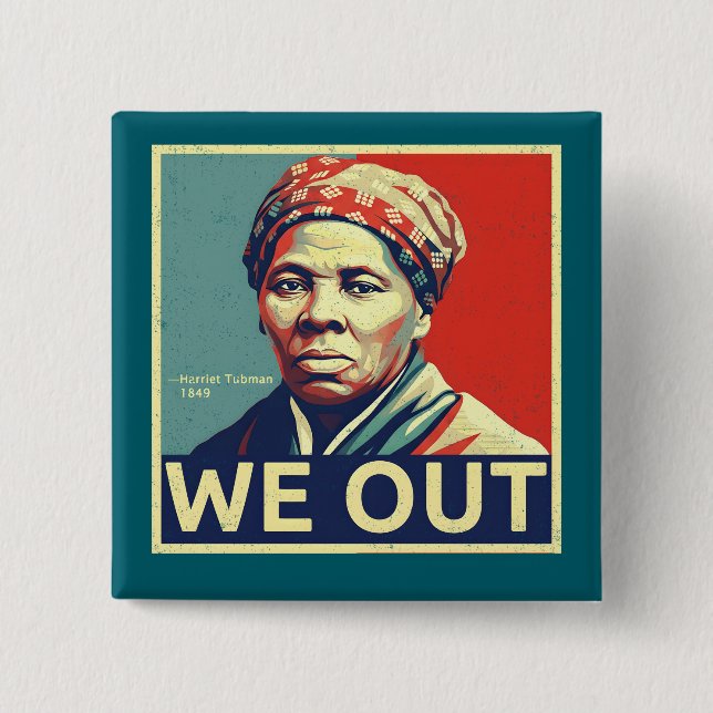 Harriet Tubman We Out Freedom Historic Portrait Button (Front)
