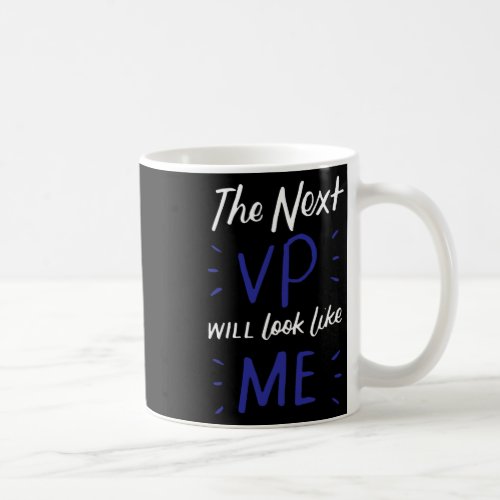 Harris 2020 Election The Next Vp Will Look Like Me Coffee Mug