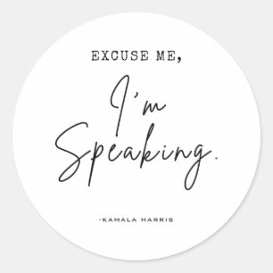 Harris 2024 Excuse Me I'm Speaking Funny Saying Classic Round Sticker