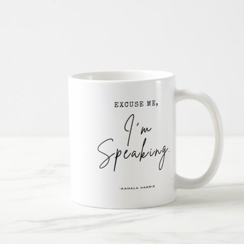 Harris 2024 Excuse Me Im Speaking Funny Saying  Coffee Mug