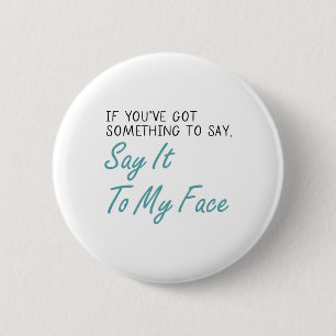 Harris 2024 Say It To My Face First Female Preside Button
