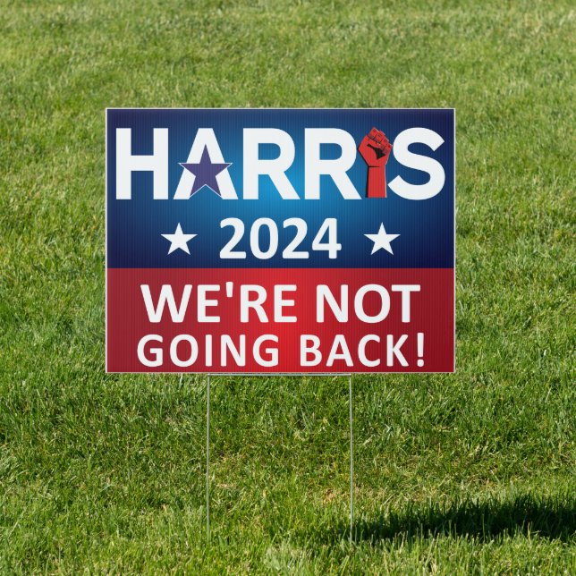 Harris 2024 - We're Not Going Back Election Sign (Insitu)