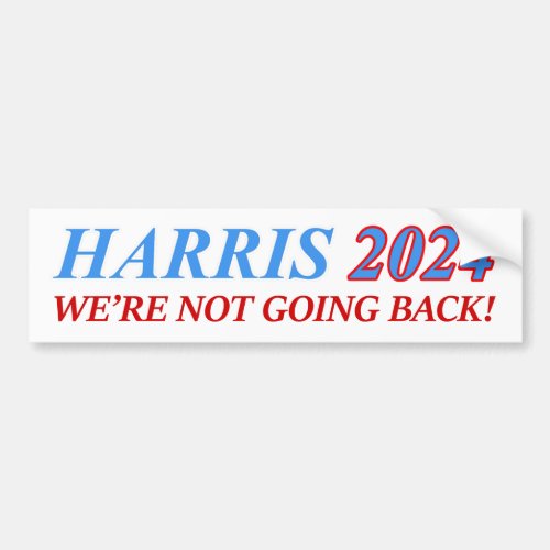 HARRIS 2024 WERE NOT GOING BACK KAMALA PRESIDENT BUMPER STICKER