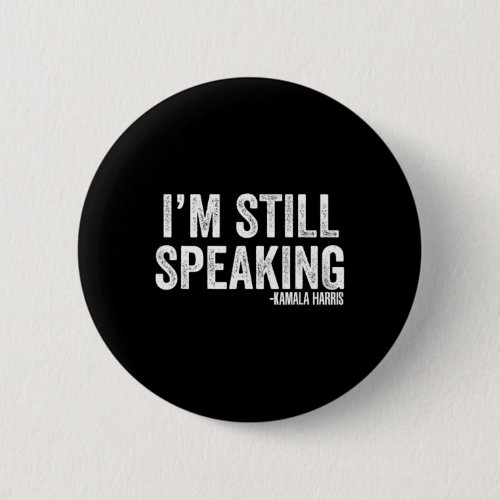 Harris Debate Quote Im Still Speaking  Button