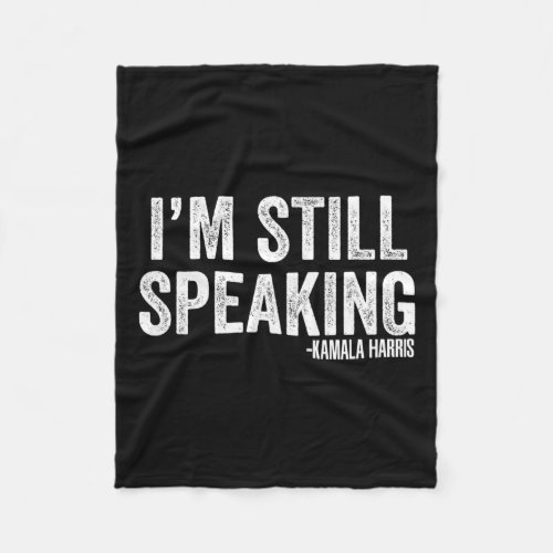 Harris Debate Quote Im Still Speaking  Fleece Blanket