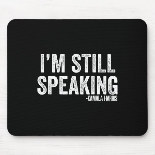 Harris Debate Quote Im Still Speaking  Mouse Pad