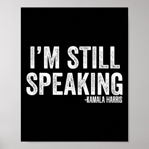 Harris Debate Quote Im Still Speaking  Poster