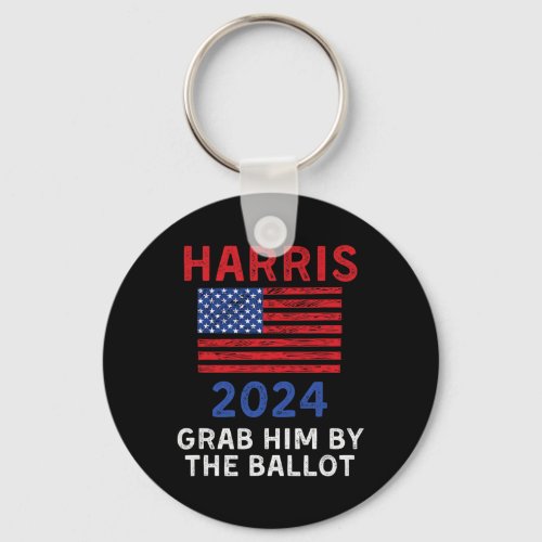 Harris For President 2024 Grab Him By The Ballot  Keychain