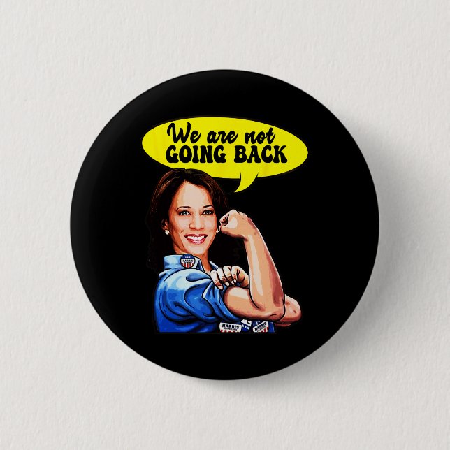 Harris For President Election 2024 We Not Going Ba Button (Front)