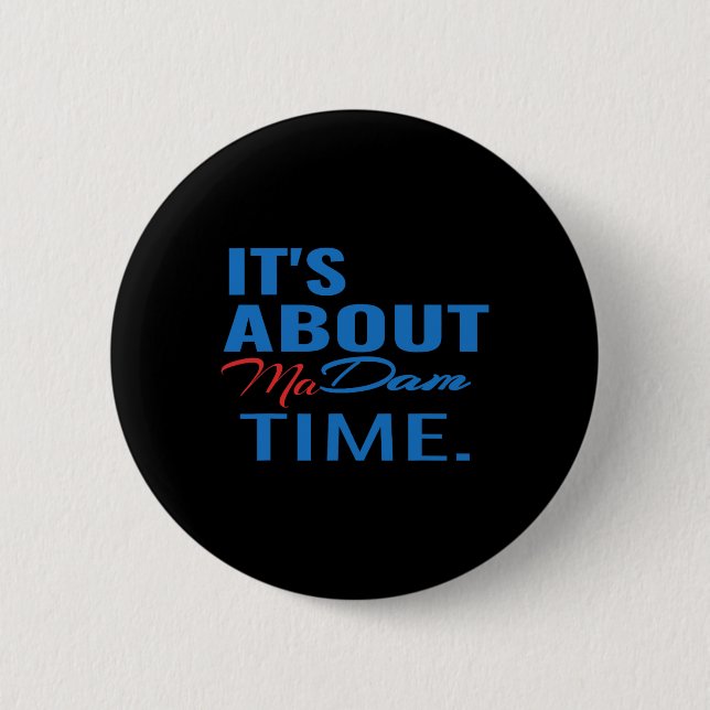 Harris For President It's About Madam Time  Button (Front)