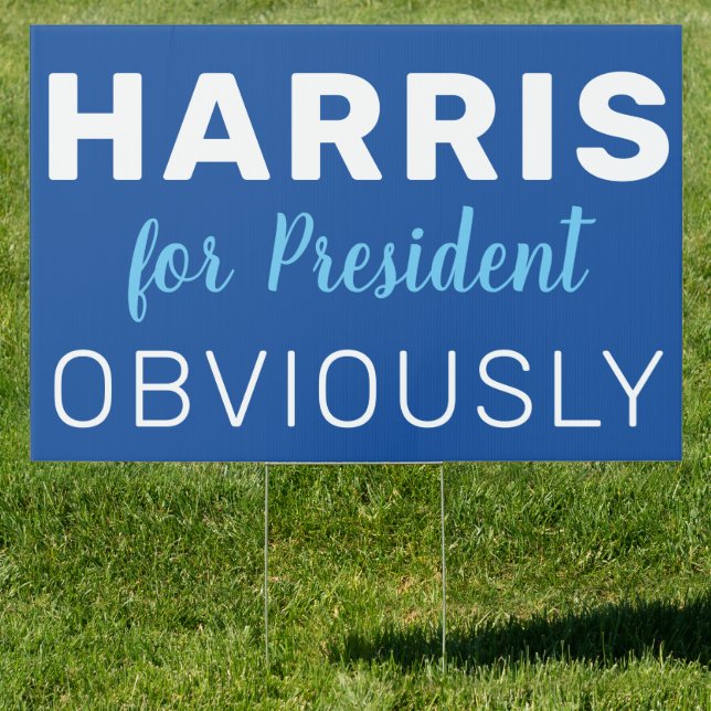 Harris For President Obviously 2024 Sign (Insitu)