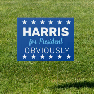 Harris For President Obviously  Sign