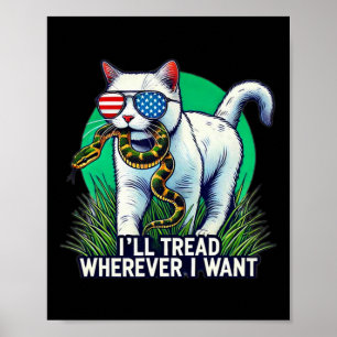 Harris I&#';ll Tread Wherever I Want Cat  Poster