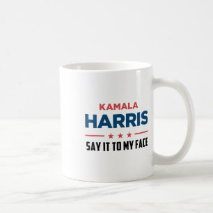 Harris If You Got Something To Say Coffee Mug