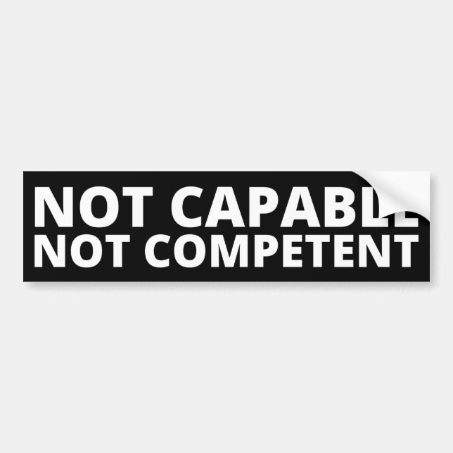 Harris - Not capable, Not competent Bumper Sticker (Front)