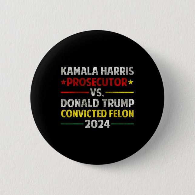 Harris Prosecutor Vs Donald Trump Convicted Felon  Button (Front)