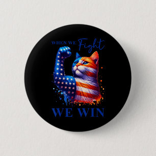Harris Quote When We Fight We Win For Man And Wome Button