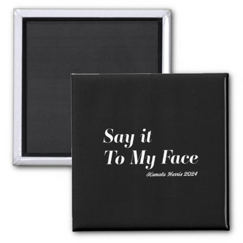 Harris _ Say It To My Face Fearless And Funny  Magnet