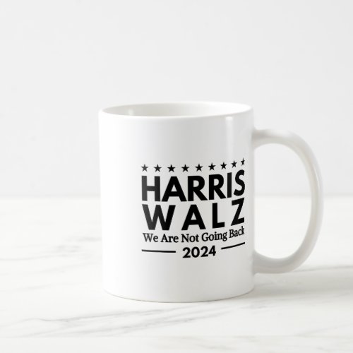 Harris Tim Walz 2024 We Are Not Going Back  Coffee Mug